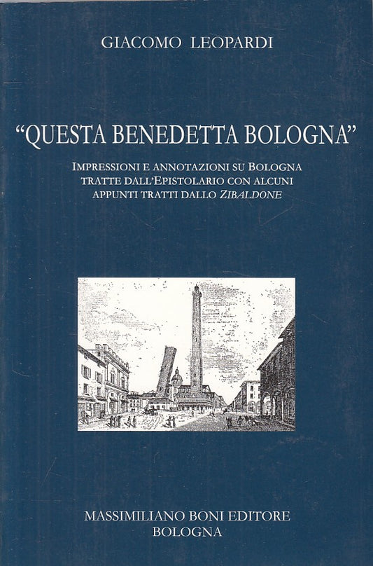 LN- "QUESTA BENEDETTA BOLOGNA" - LEOPARDI - BONI - VIAGGI -- 2002 - B - YFS499