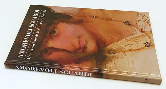 LT- AMOREVOLI SGUARDI UNIVERSO FEMMINILE AMEDEO BOCCHI -- MUP --- 2006 - C - WPR319