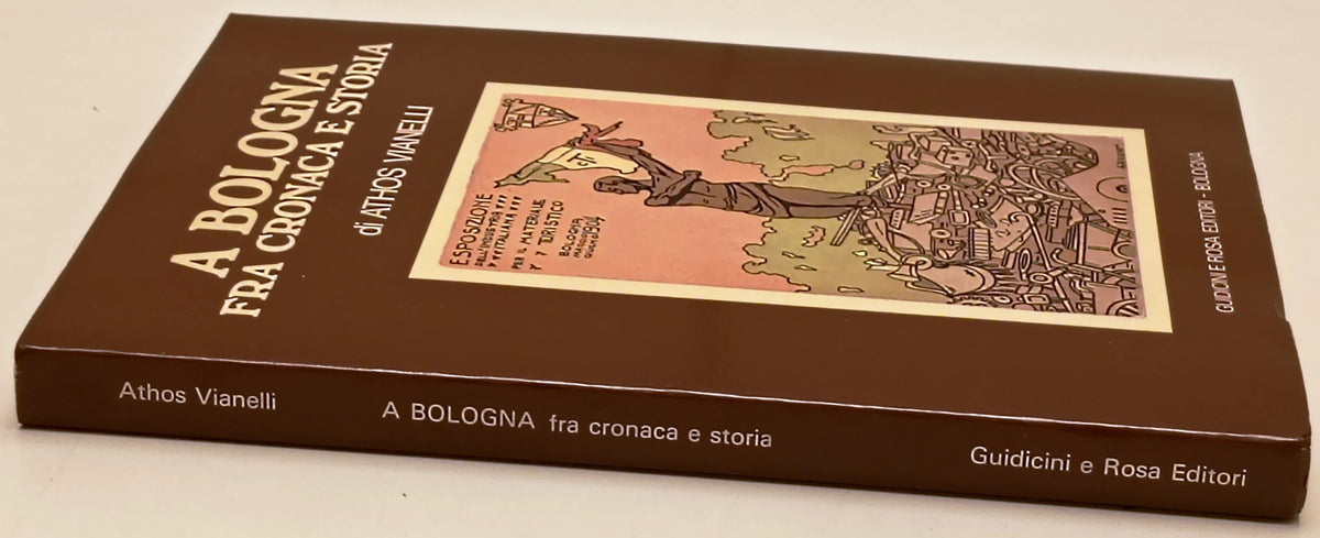 A Bologna fra cronaca e storia- Athos Vianelli- Giudicini e Rosa- 1a ed.- ZFS307