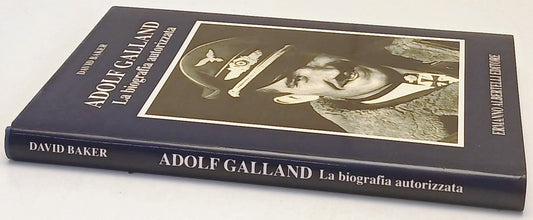 Adolf Galland La biografia autorizzata - David Baker- Albertelli- 1a ed.- ZFS154