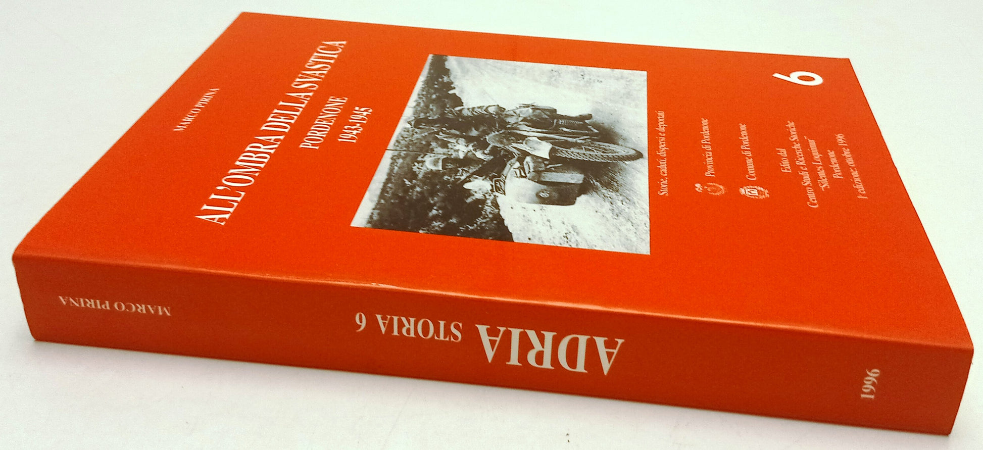 Adria Storia 6 All'ombra della Svastica Pordenone 1943-1945- Marco Pirina-ZFS269