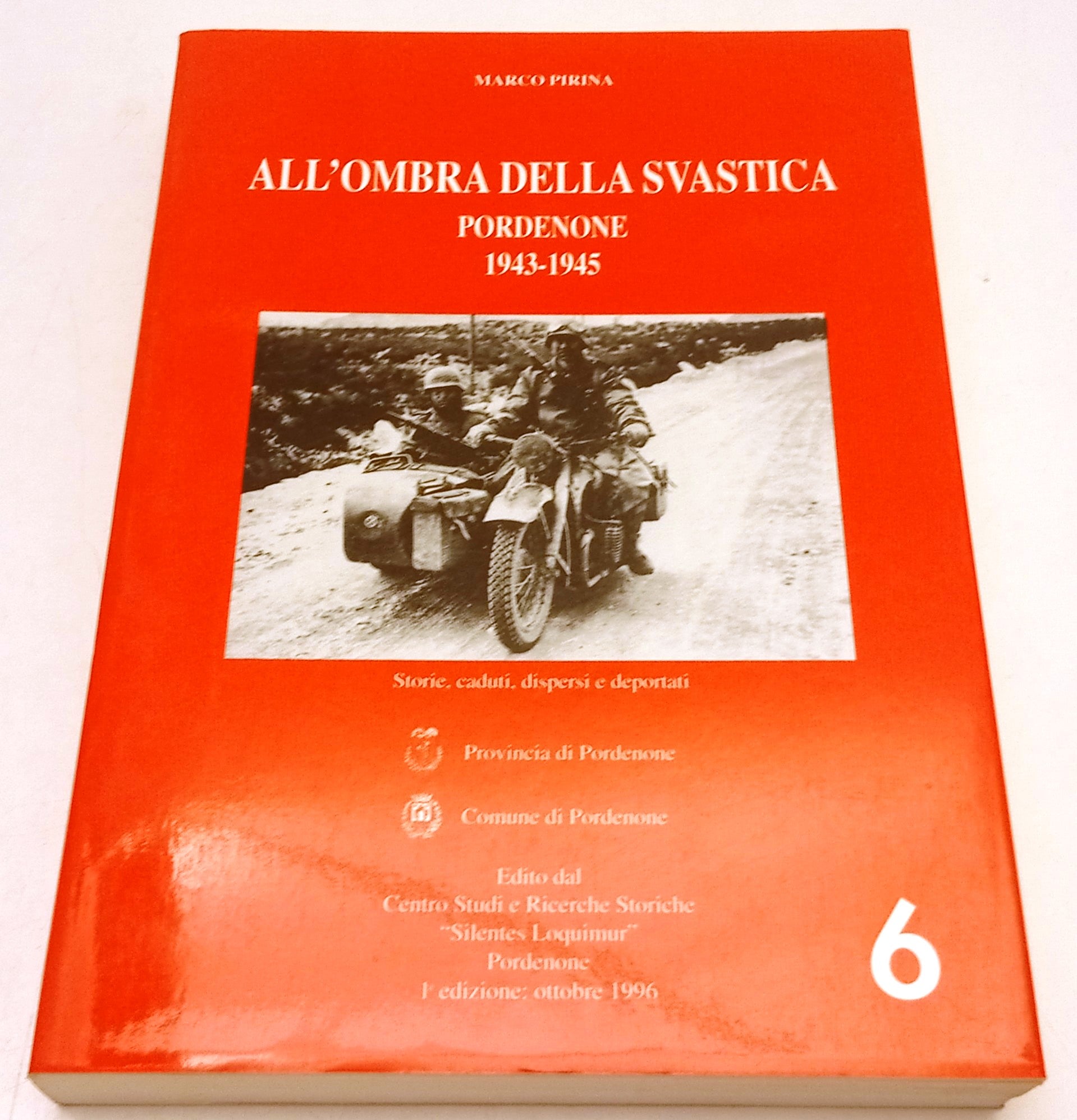 Adria Storia 6 All'ombra della Svastica Pordenone 1943-1945- Marco Pirina-ZFS269