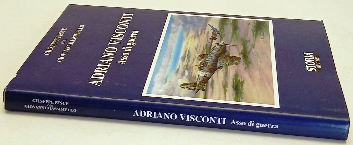 Adriano Visconti Asso guerra - Pesce Massimello- Storia Militare- 1a ed.- ZFS252