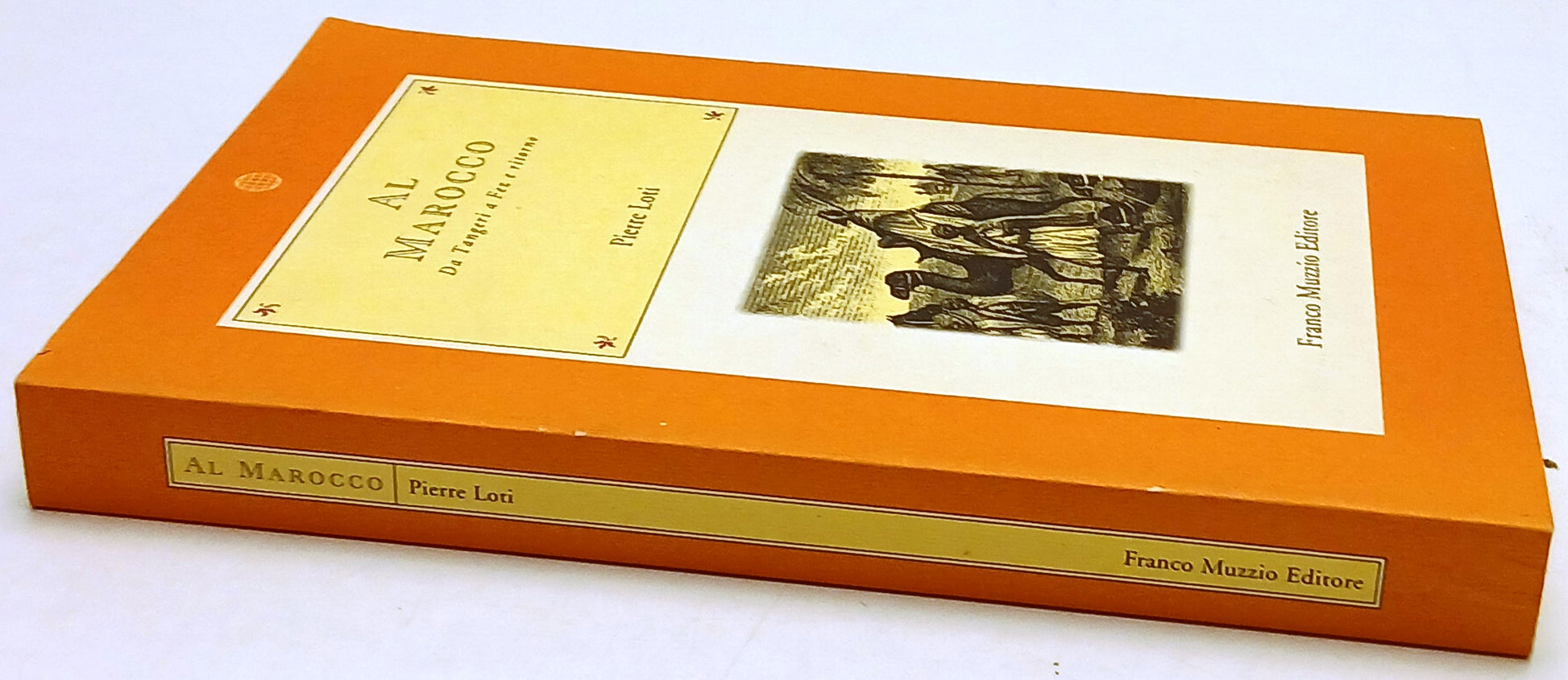 Al Marocco Da Tangeri a Fez e ritorno- Pierre Loti- Franco Muzzio- 1a ed.-ZFS199