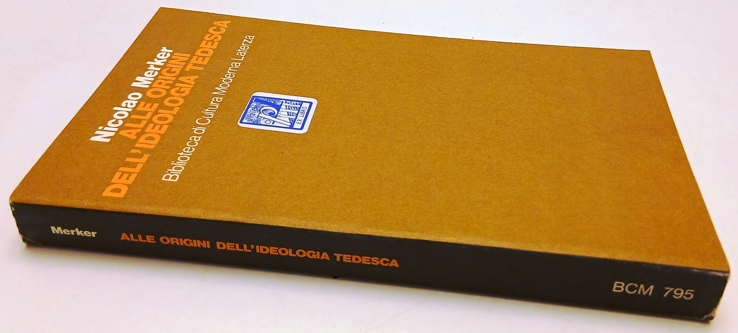 Alle origini dell'ideologia tedesca - Nicolao Merker - Laterza BCM - 1a ed. 1977