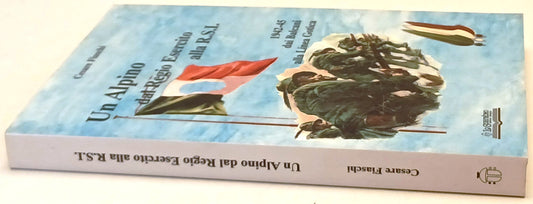 Un Alpino del Regio Esercito alla R.S.I. - Fiaschi- Lo Scarabeo- 1a ed.- ZFS246