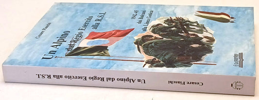 Un Alpino del Regio Esercito alla R.S.I. - Fiaschi- Lo Scarabeo- 1a ed.- ZFS246
