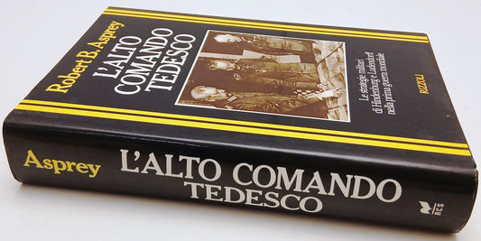 L'alto comando tedesco - Robert B. Asprey - Rizzoli - 1a ed. - ZFS137