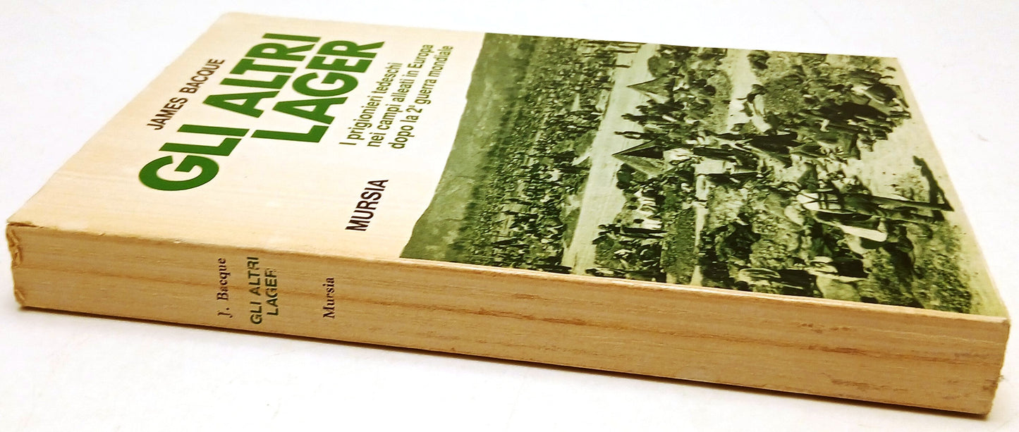 Gli altri lager Prigionieri tedeschi campi alleati- James Bacque- Mursia- ZFS206