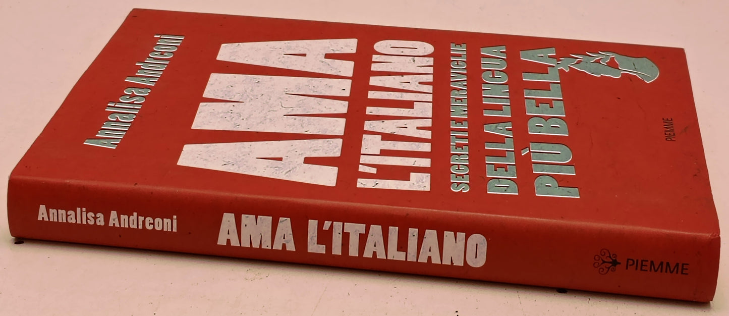 Ama l'italiano Segreti e meraviglie - Annalisa Andreoni - Piemme- 1a ed.- YFS180
