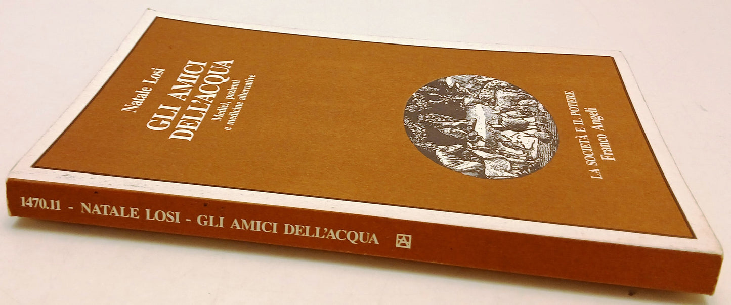 Gli amici dell'acqua- Natale Losi- Franco Angeli Societa' Potere- 1a ed.- YFS96