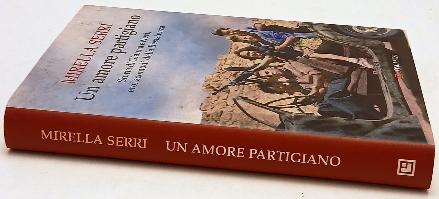 Un amore partigiano Gianna Neri Resistenza- Mirella Serri- Longanesi- 1a- ZFS240