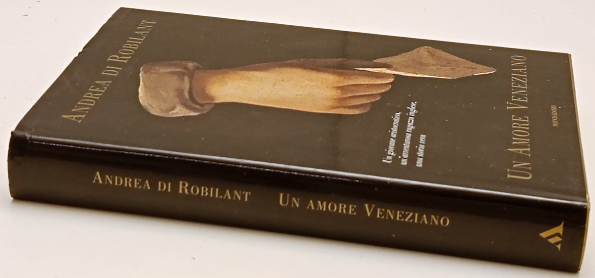 Un amore veneziano - Andrea Di Robilant - Mondadori - ZFS289