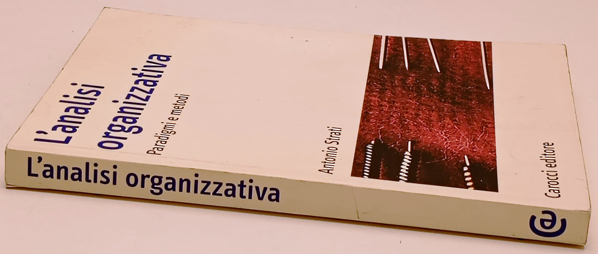 L'analisi organizzativa Paradigmi metodi- Antonio Strati- Carocci- 1a ed.-ZFS295