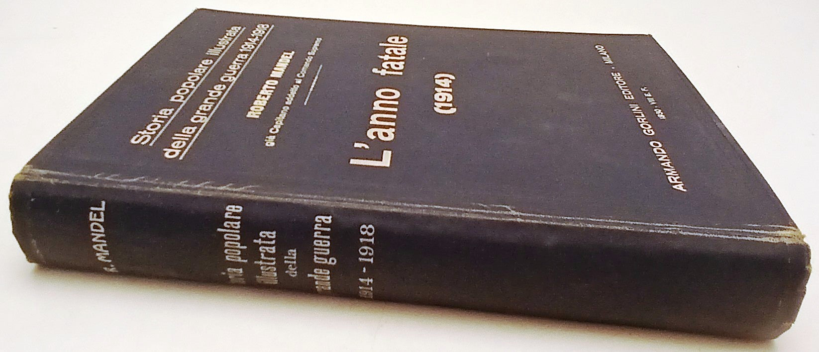 L'anno fatale 1914 Grande Guerra - Roberto Mandel - Gorlini - 1a ed. - ZFS252