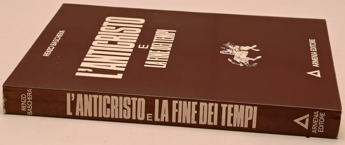 L'anticristo e la fine dei tempi - Renzo Baschera - Armenia - 1a ed. - ZFS299