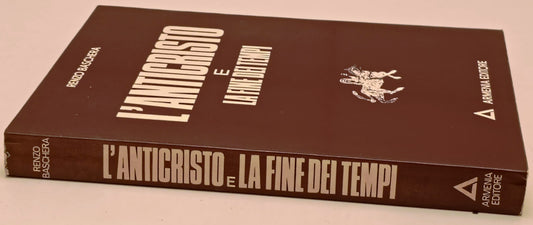 L'anticristo e la fine dei tempi - Renzo Baschera - Armenia - 1a ed. - ZFS299