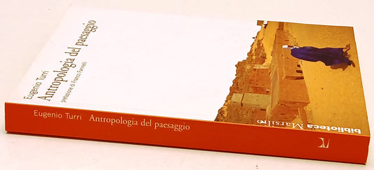 Antropologia del paesaggio - Eugenio Turri - Biblioteca Marsilio- 1a ed.- ZFS257