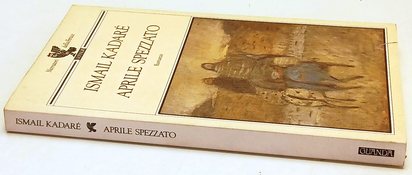 Aprile spezzato - Ismail Kadare' - Guanda Narratori della Fenice - 1a ed. - XFS