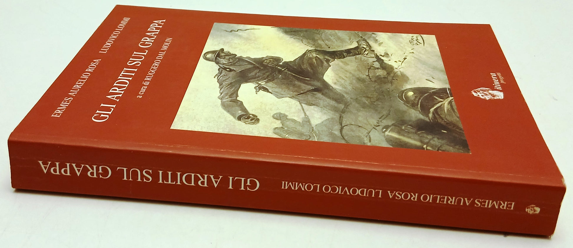 Gli arditi sul grappa - Ermes Aurelio Rosa Lommi - Itinera - 1a ed. - ZFS202
