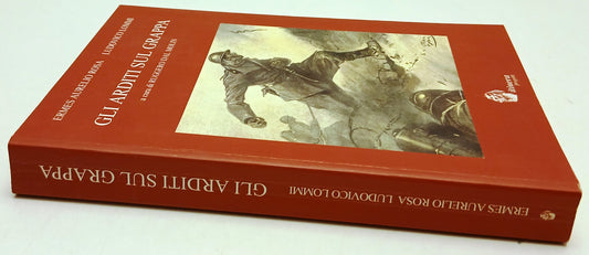 Gli arditi sul grappa - Ermes Aurelio Rosa Lommi - Itinera - 1a ed. - ZFS202