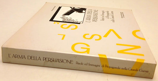 L'arma della persuasione Immagini Grande Guerra - Edizioni della Laguna - YFS774