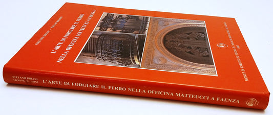 L'arte di forgiare il ferro officina Matteucci a Faenza - Diani Righini - YFS69