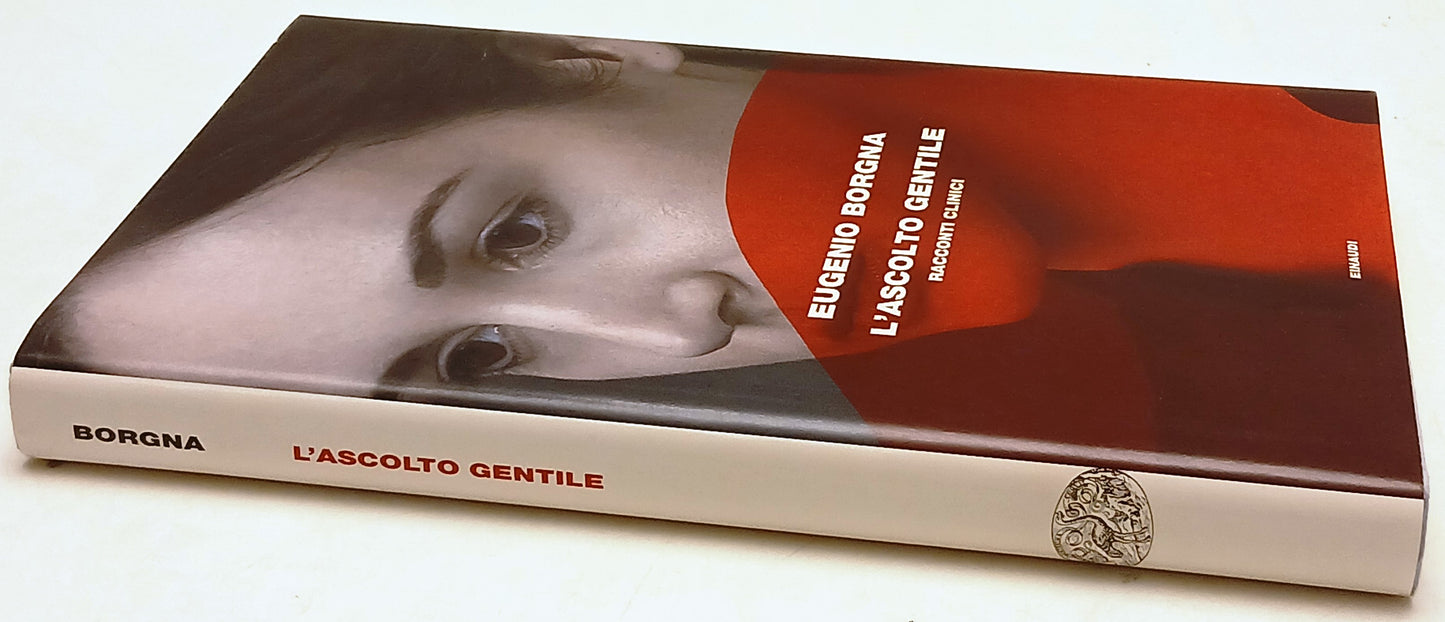 L'ascolto gentile Racconti clinici- Eugenio Borgna- Einaudi Frontiere- 1a ed.- XFS