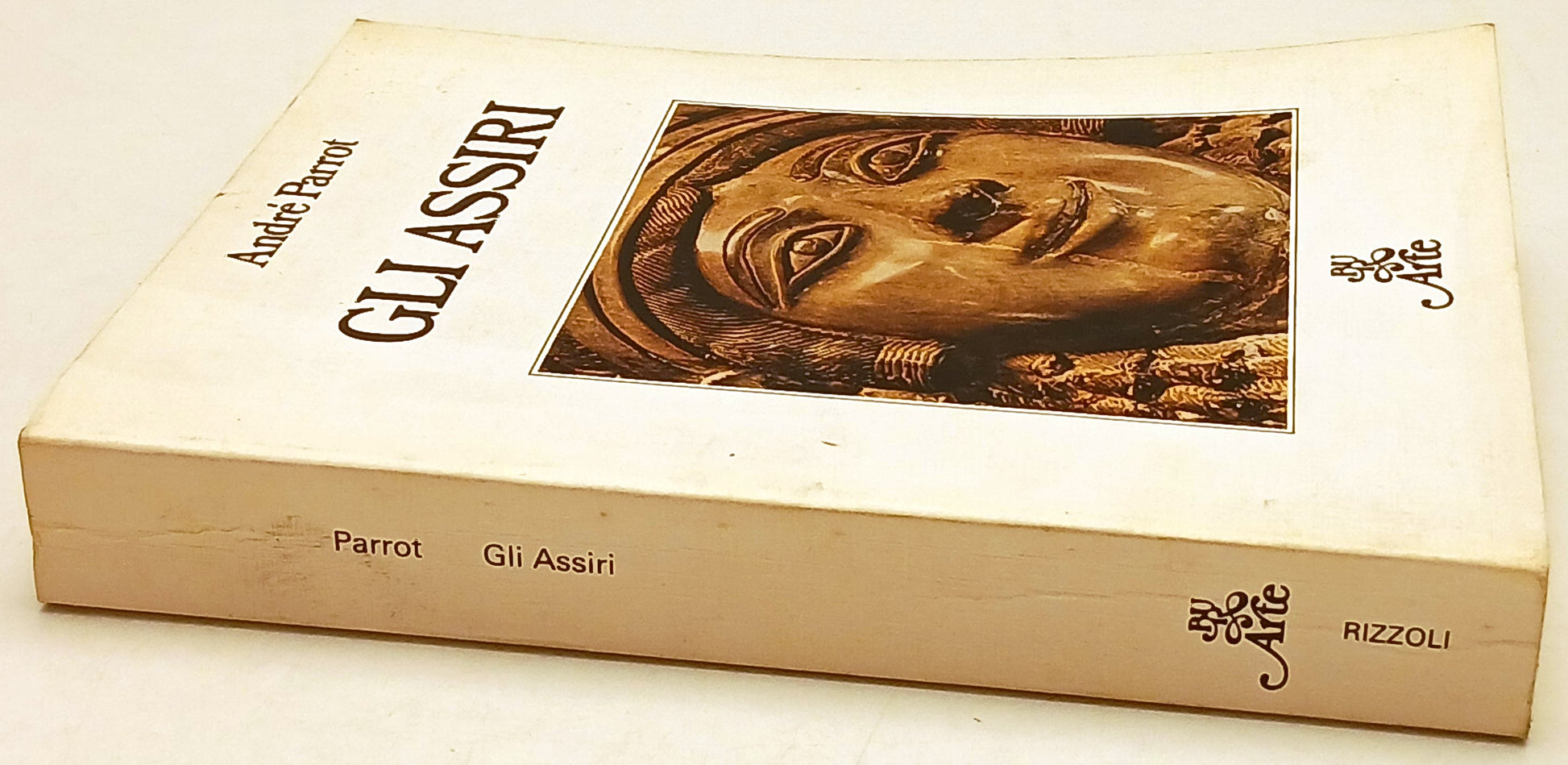 Gli Assiri - Parrot - Rizzoli Bur Il Mondo della figura Reprint - 1a ed.- ZFS209