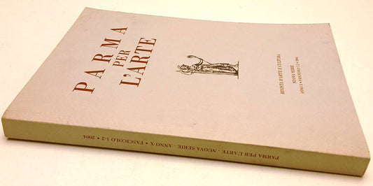 Parma per l'arte Anno X Fascicolo 1-2 2004 - Michelotti Pulini Crispo - WPR