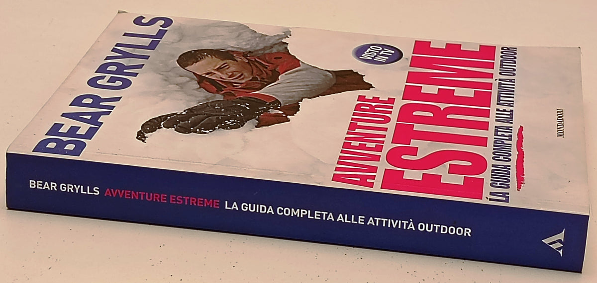Avventure estreme Guida attivita' outdoor- Bear Grylls- Mondadori- 1a ed.-ZFS287