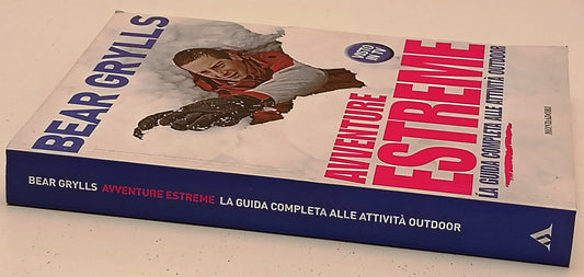 Avventure estreme Guida attivita' outdoor- Bear Grylls- Mondadori- 1a ed.-ZFS287