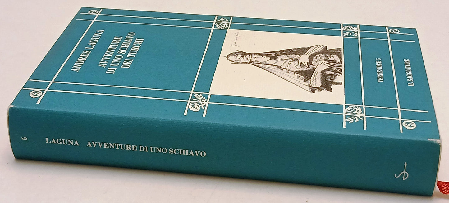 Avventure di uno schiavo dei Turchi- Andres Laguna- Il Saggiatore- 1a ed.- ZFS78