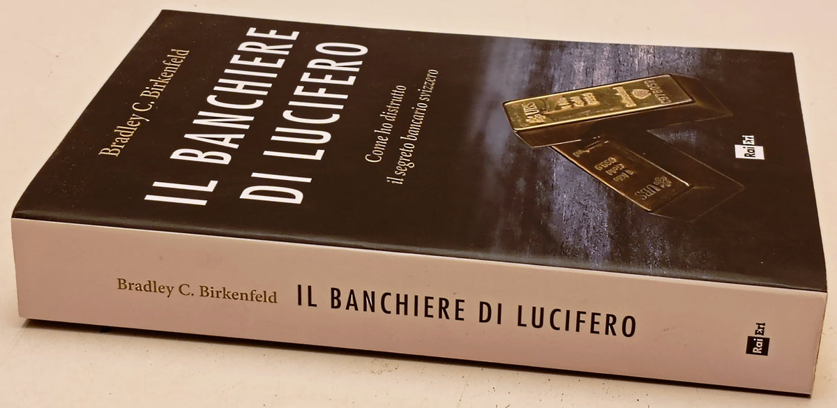 Il banchiere di Lucifero - Bradley C. Birkenfeld - Rai ERi - 1a ed. - YFS966