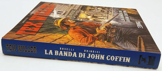 Tex Willer La banda di John Coffin - Boselli - Bonelli - 1a ed.- cartonato - D26