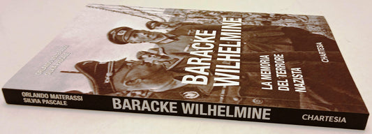 Baracke Wilhelmine terrore nazista- Materassi Pascale- Chartesia- 1a ed.- XFS218