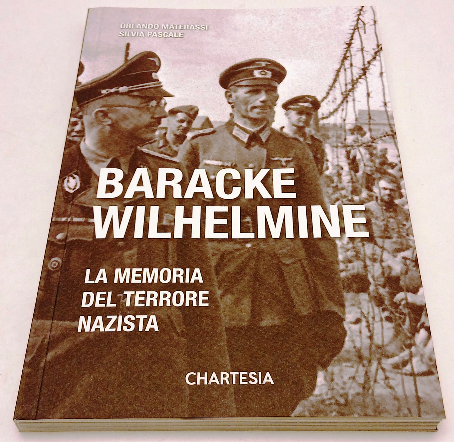 Baracke Wilhelmine terrore nazista- Materassi Pascale- Chartesia- 1a ed.- XFS218