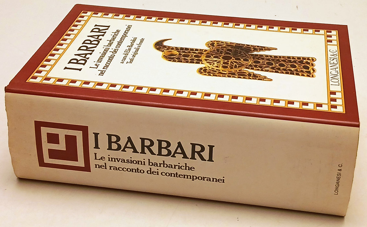 I Barbari Invasioni barbariche - Elio Bartolini - Longanesi I Marmi - ZFS48