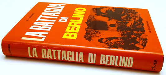La battaglia di Berlino - M.L. Gennaro - De Vecchi - 1a ed. - ZFS204