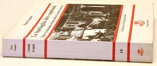 La battaglia dei capitani Udine Grande Guerra - Paolo Gaspari - 1a ed. - ZFS248