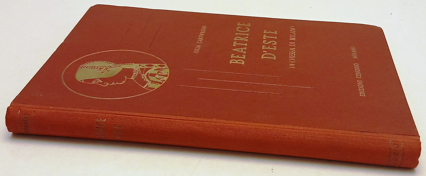 Beatrice d'Este Duchessa di Milano 1475-1497 - Julia Cartwright- Cenobio- ZFS271