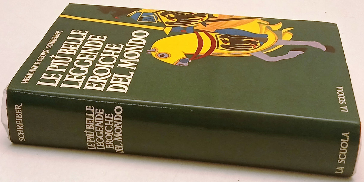 Le piu' belle leggende eroiche del mondo - Schreiber - La Scuola- 1a ed.- ZFS270