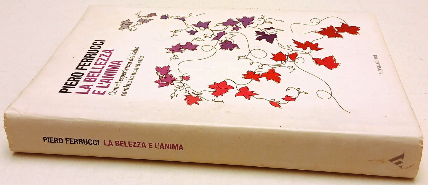 La bellezza dell'anima - Piero Ferrucci - Mondadori Saggi - 1a ed. - ZFS138