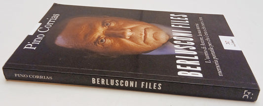 Berlusconi Files L'uomo di Arcore- Pino Corrias- SEIF Paper First- 1a ed.-ZFS276