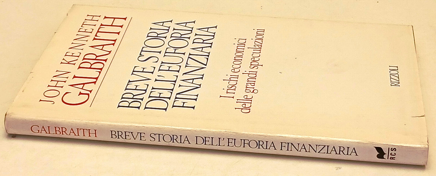 Breve storia dell'euforia finanziaria - John Kenneth Galbraith - Rizzoli- ZFS173