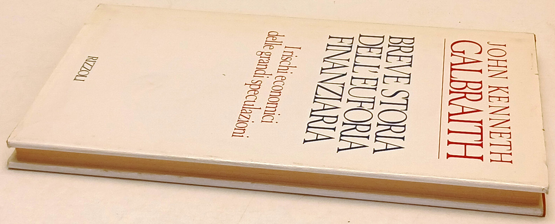 Breve storia dell'euforia finanziaria - John Kenneth Galbraith - Rizzoli- ZFS173