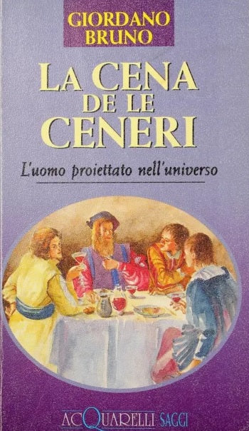 LA CENA DE LE CENERI - GIORDANO BRUNO - DEMETRA ACQUARELLI SAGGI - B- XFS