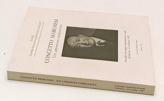 LS- CONCETTO MARCHESI UN UMANISTA COMUNISTA - STUDI ENGELSIANI - 1998- B- YFS628