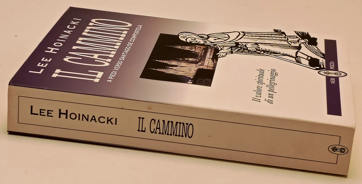 Il cammino Santiago De Compostela - Lee Hoinacki - Neri Pozza - 1a ed.- ZFS301