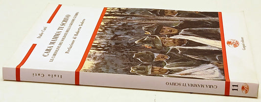 Cara mamma ti scrivo Cartoline soldati - Italo Cati - Gaspari - 1a ed.- ZFS232
